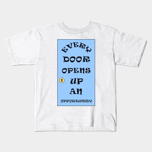 Every Door Opens Up An Opportunity Kids T-Shirt